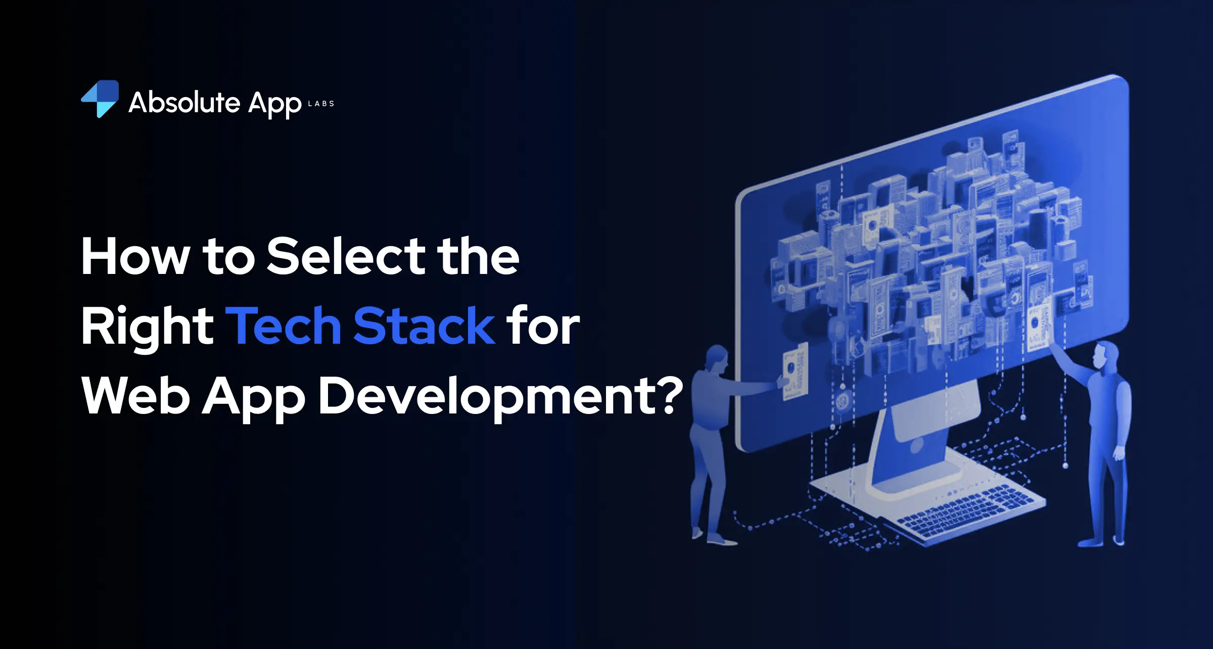 How to Choose the Right Technology Stack for Your Web App Development?