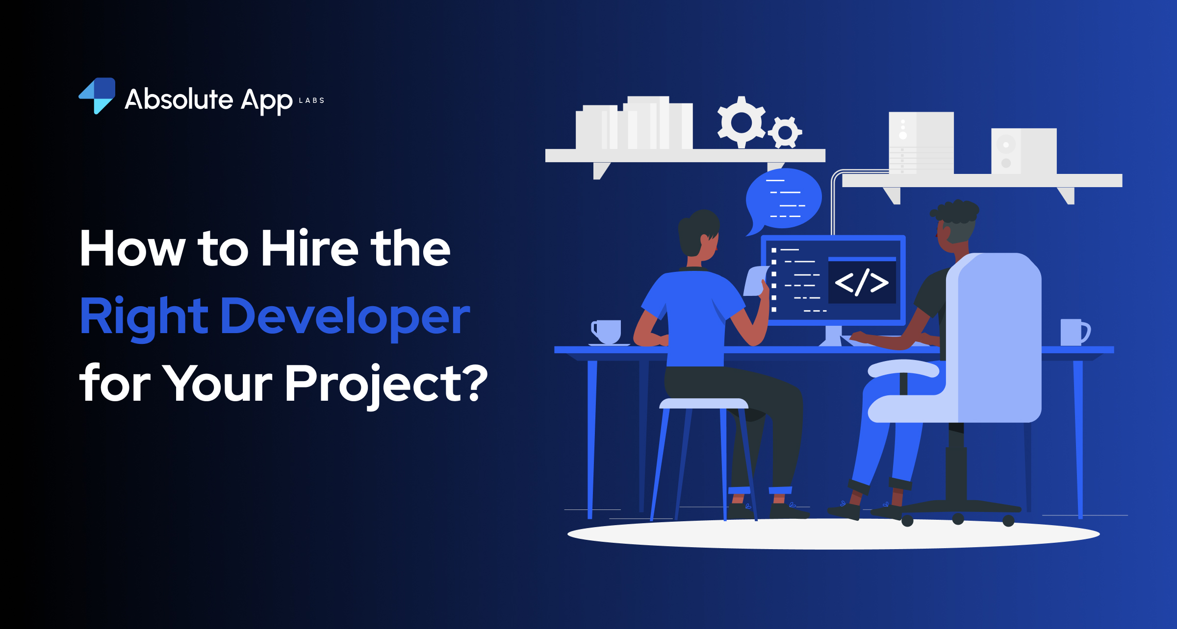 How to Hire the Right Developer for Your Project?