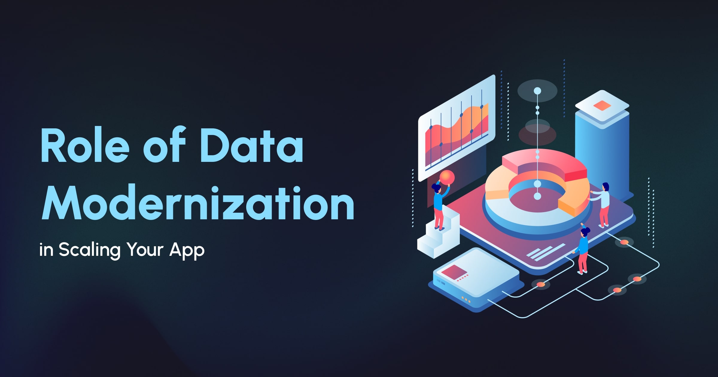 The Secret to App Scalability? Smarter Data Modernization