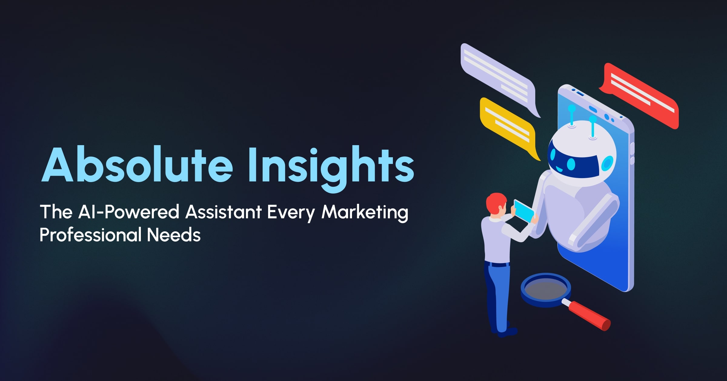 Absolute Insights: The AI-Powered Assistant Every Marketing Professional Needs