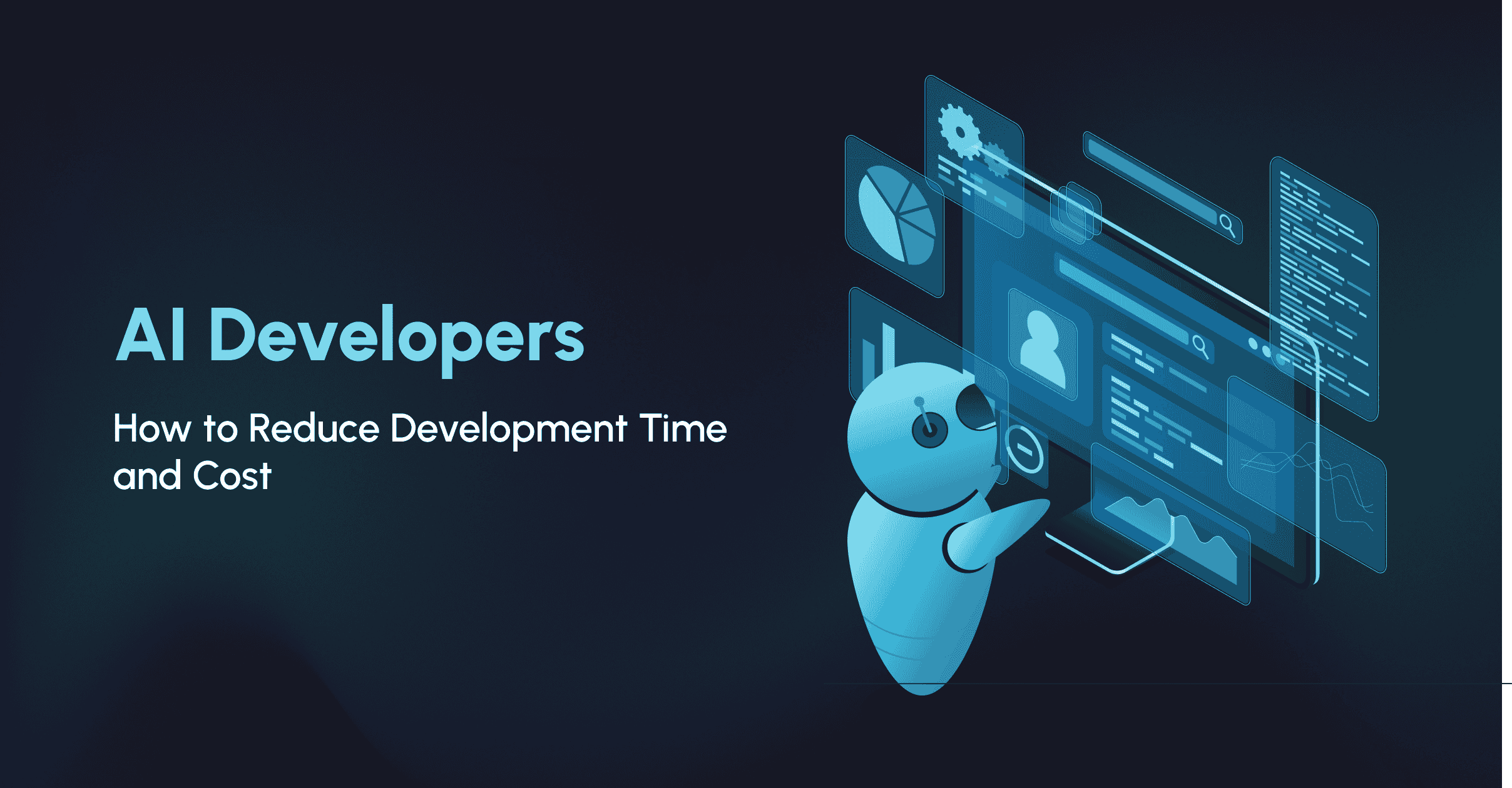 How To Reduce Development Time and Cost With AI Developers