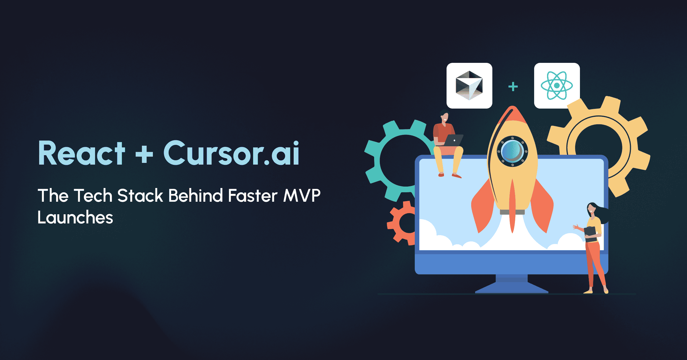 React + Cursor.ai: The Tech Stack Behind Faster MVP Launches